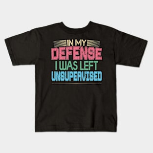 In My Defense I Was Left Unsupervised | Funny Retro Vintage Kids T-Shirt